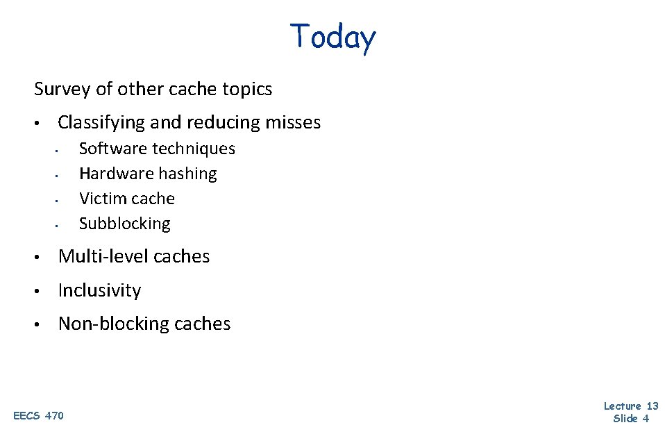 Today Survey of other cache topics • Classifying and reducing misses • • Software