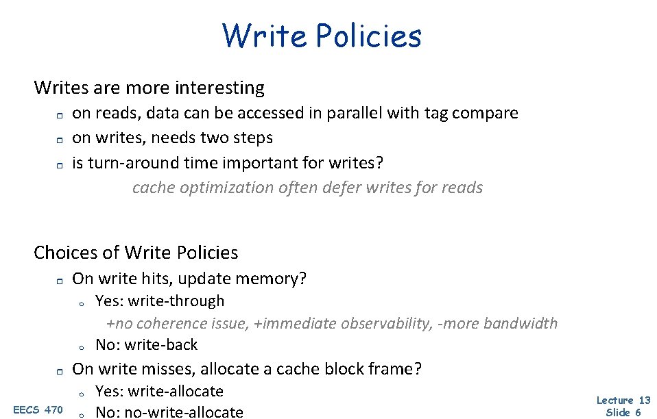 Write Policies Writes are more interesting r r r on reads, data can be