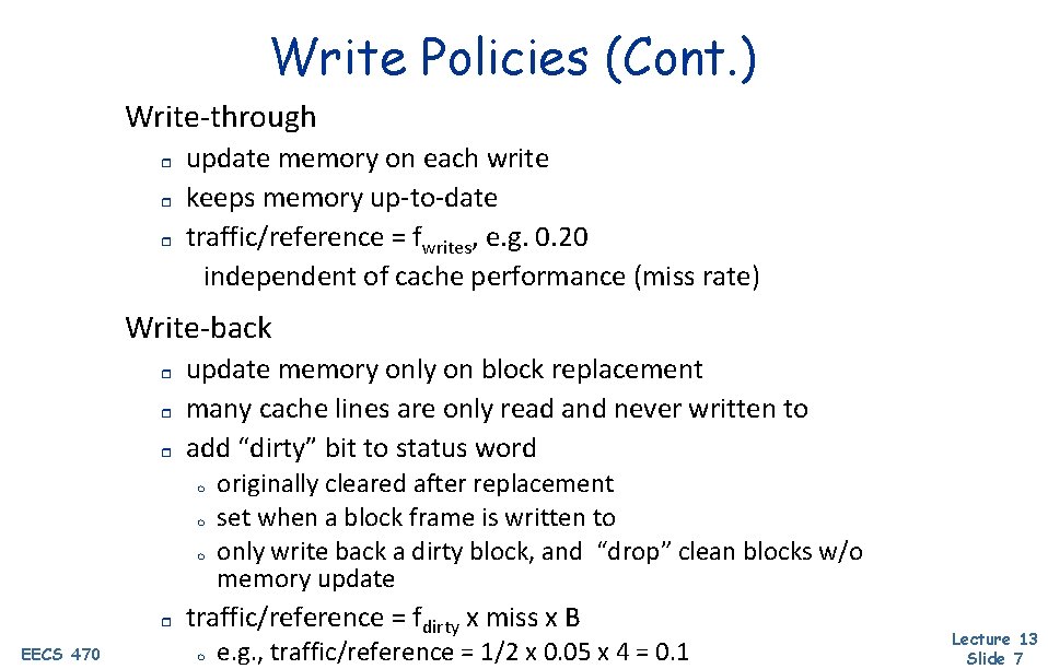 Write Policies (Cont. ) Write-through r r r update memory on each write keeps