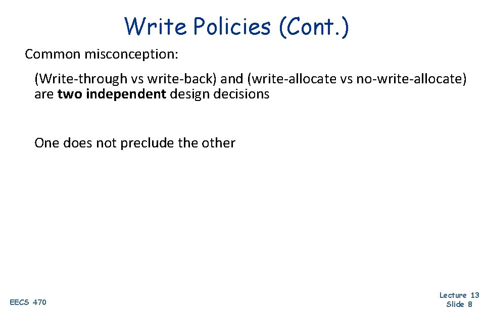 Write Policies (Cont. ) Common misconception: (Write-through vs write-back) and (write-allocate vs no-write-allocate) are