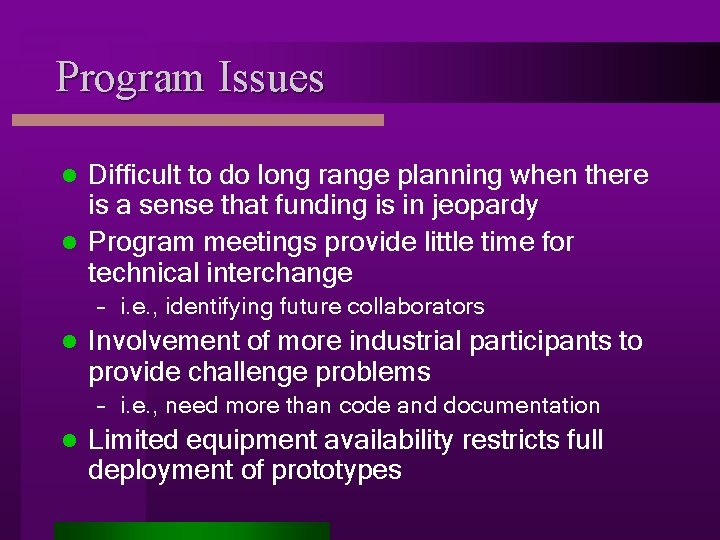 Program Issues Difficult to do long range planning when there is a sense that
