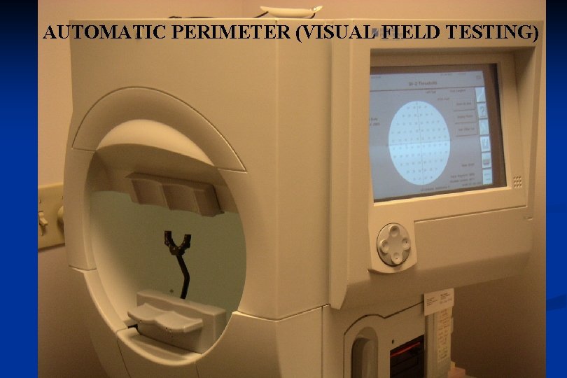 AUTOMATIC PERIMETER (VISUAL FIELD TESTING) 