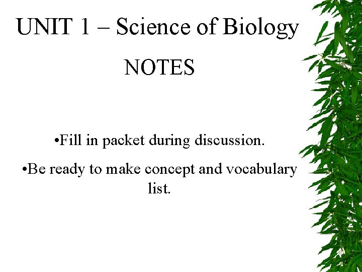 UNIT 1 – Science of Biology NOTES • Fill in packet during discussion. •