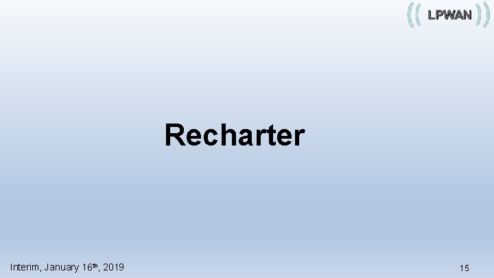 Recharter Interim, January 16 th, 2019 15 