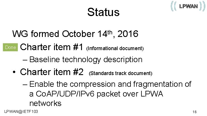 Status WG formed October 14 th, 2016 Done • Charter item #1 (Informational document)