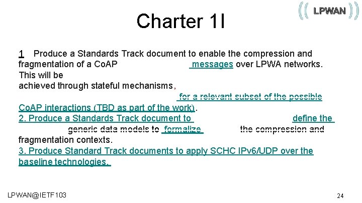 Charter 1 I 12. Produce a Standards Track document to enable the compression and