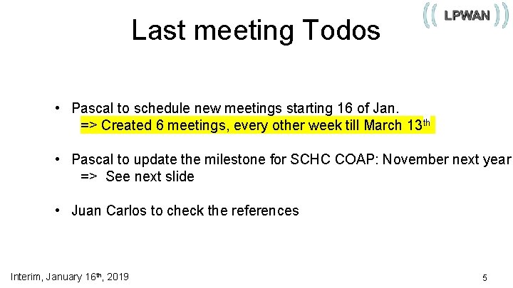 Last meeting Todos • Pascal to schedule new meetings starting 16 of Jan. =>