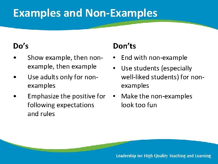 Examples and Non-Examples Do’s Don’ts • • End with non-example • Use students (especially