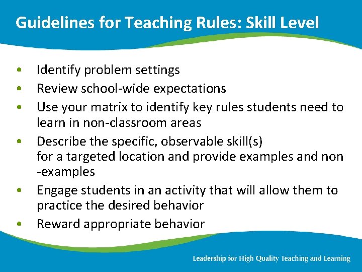 Guidelines for Teaching Rules: Skill Level • Identify problem settings • Review school-wide expectations