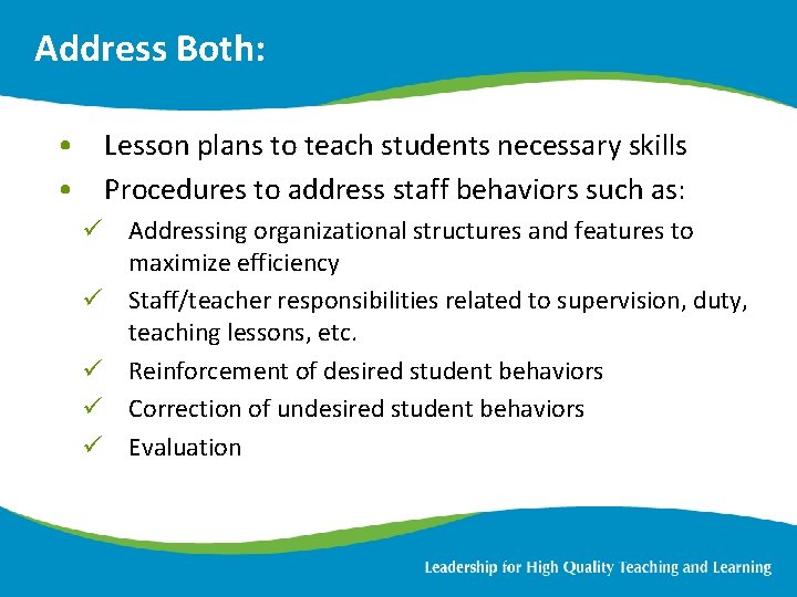 Address Both: • Lesson plans to teach students necessary skills • Procedures to address