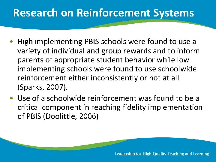 Research on Reinforcement Systems • High implementing PBIS schools were found to use a