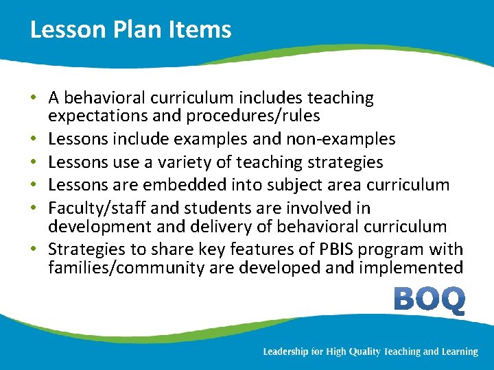 Lesson Plan Items • A behavioral curriculum includes teaching expectations and procedures/rules • Lessons