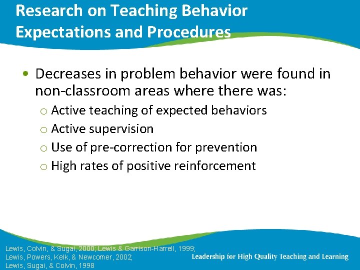 Research on Teaching Behavior Expectations and Procedures • Decreases in problem behavior were found