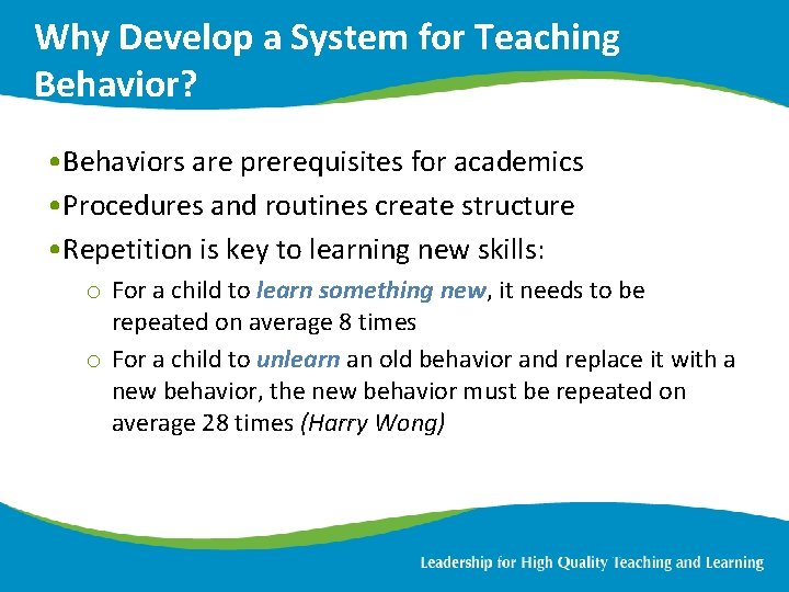 Why Develop a System for Teaching Behavior? • Behaviors are prerequisites for academics •