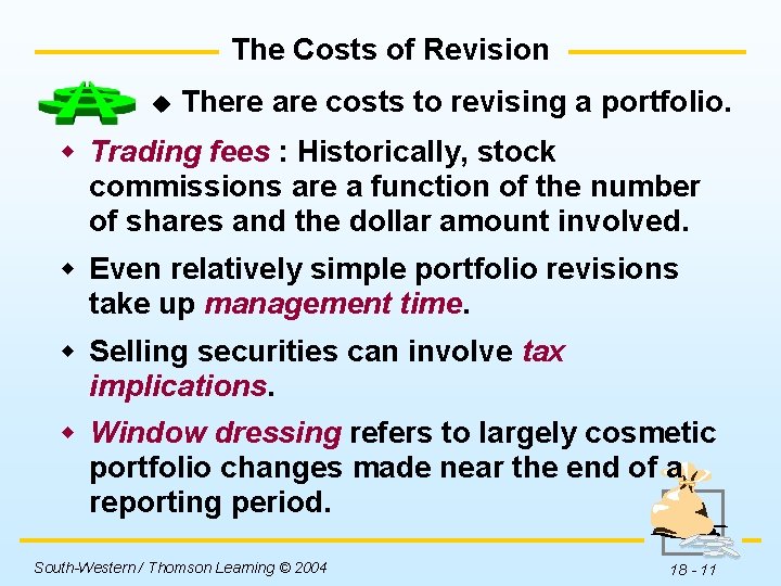 The Costs of Revision u There are costs to revising a portfolio. w Trading