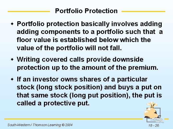 Portfolio Protection w Portfolio protection basically involves adding components to a portfolio such that