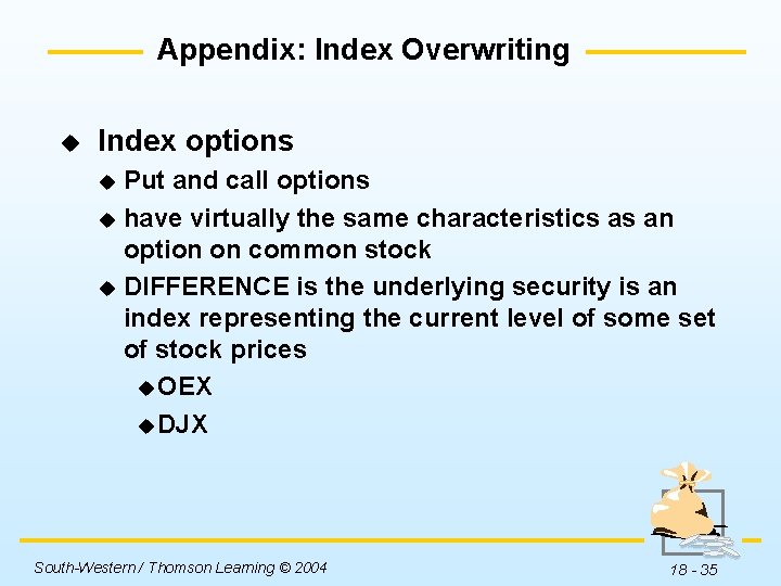 Appendix: Index Overwriting u Index options Put and call options u have virtually the