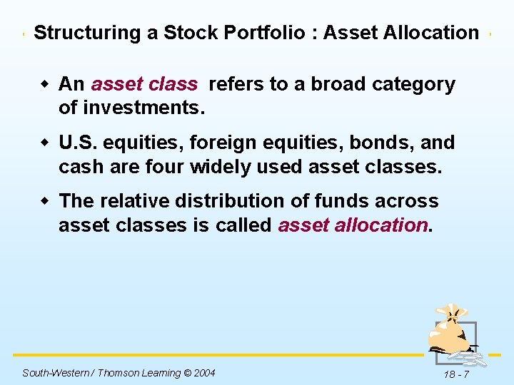 Structuring a Stock Portfolio : Asset Allocation w An asset class refers to a