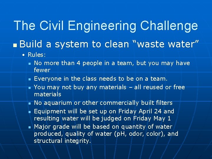 The Civil Engineering Challenge n Build a system to clean “waste water” • Rules: