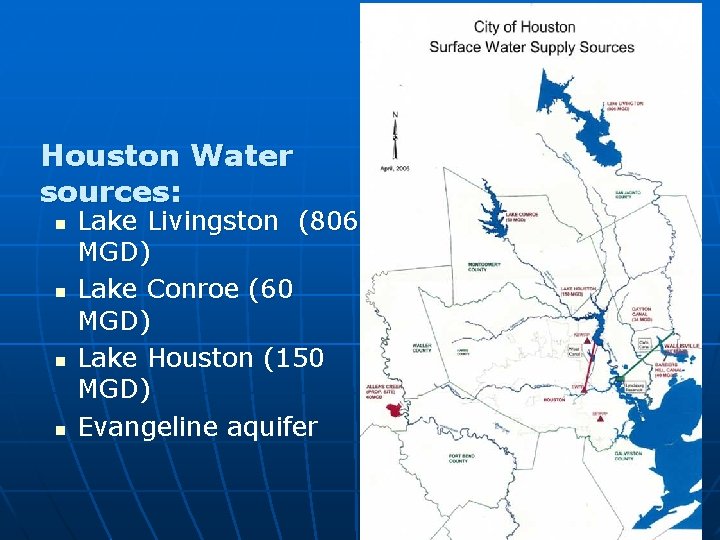 Houston Water sources: n n Lake Livingston (806 MGD) Lake Conroe (60 MGD) Lake