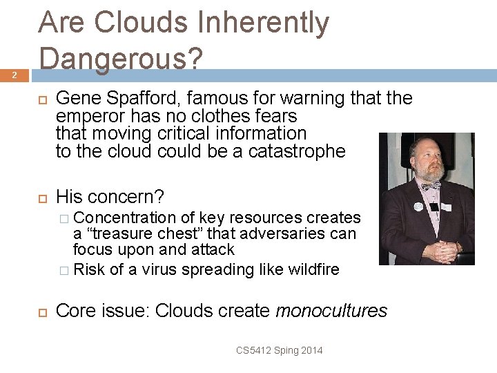 2 Are Clouds Inherently Dangerous? Gene Spafford, famous for warning that the emperor has