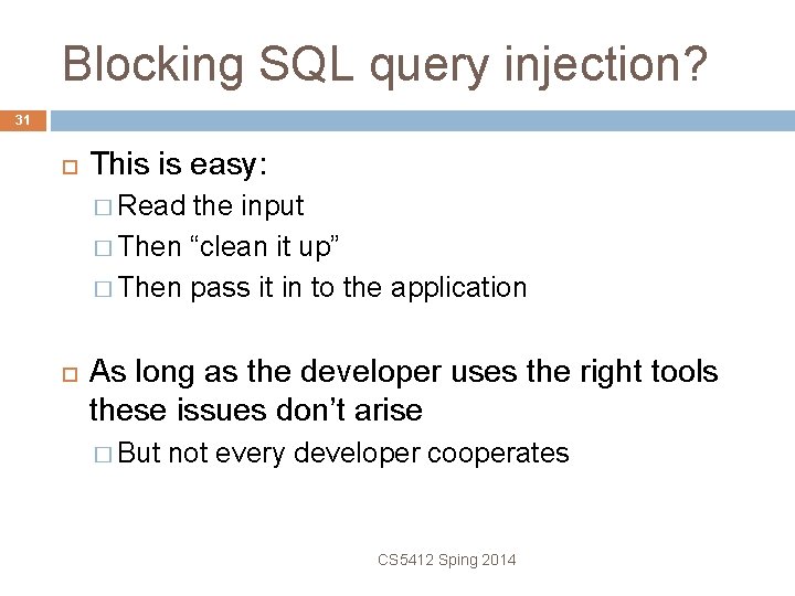 Blocking SQL query injection? 31 This is easy: � Read the input � Then