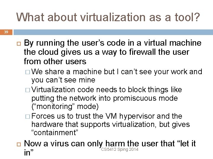 What about virtualization as a tool? 39 By running the user’s code in a