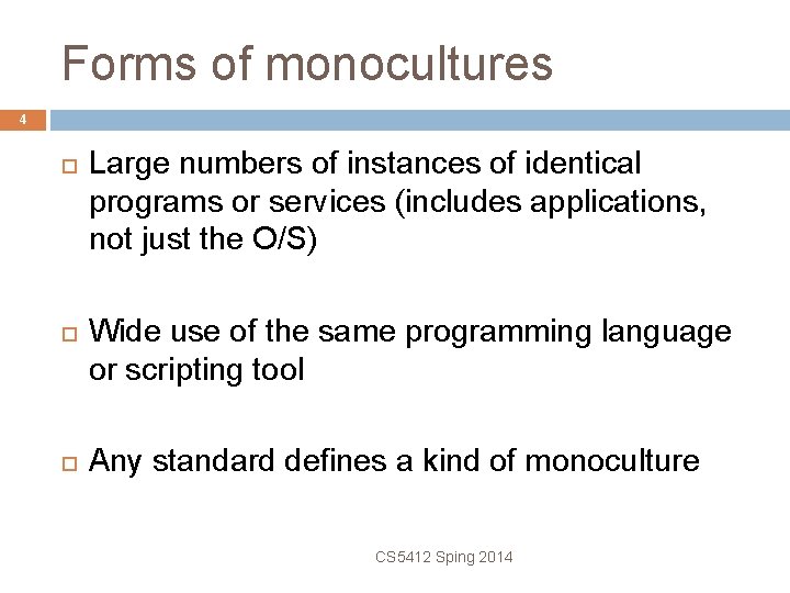 Forms of monocultures 4 Large numbers of instances of identical programs or services (includes