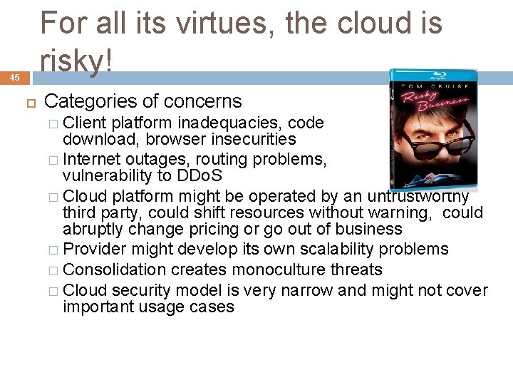 For all its virtues, the cloud is risky! 45 Categories of concerns � Client