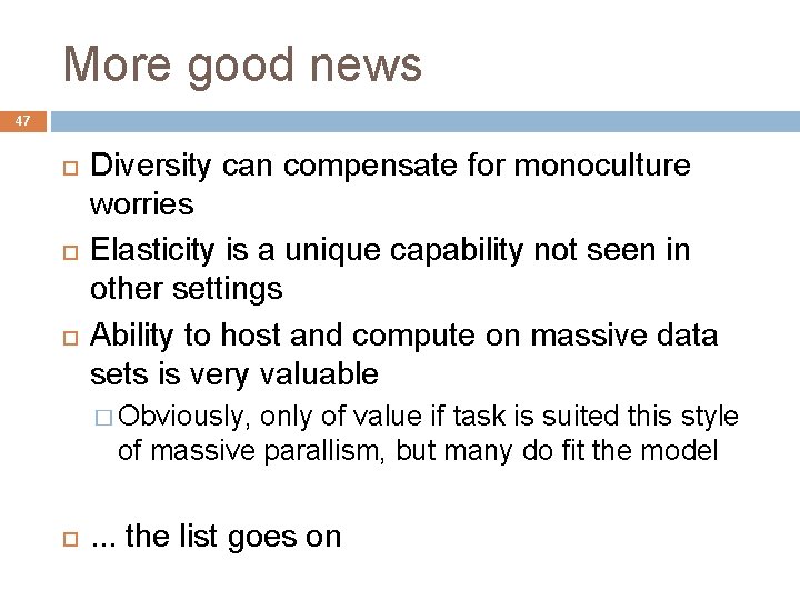 More good news 47 Diversity can compensate for monoculture worries Elasticity is a unique