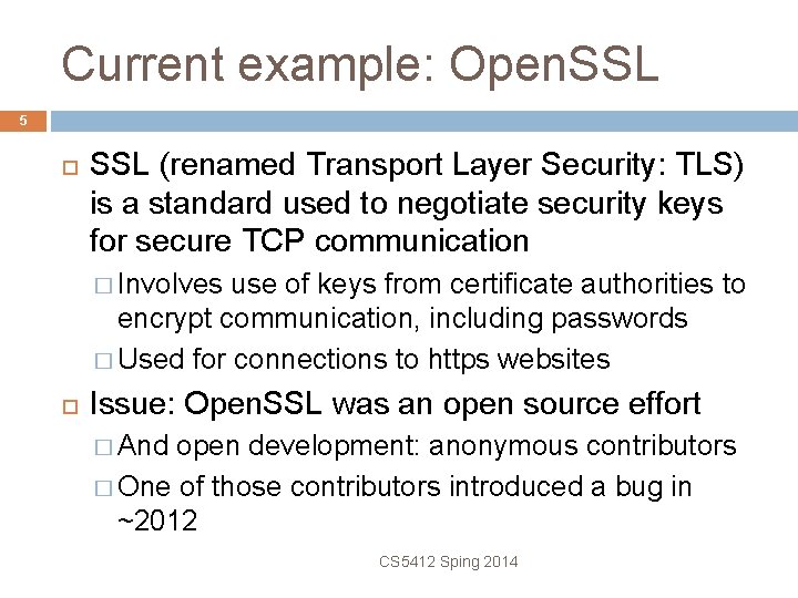 Current example: Open. SSL 5 SSL (renamed Transport Layer Security: TLS) is a standard