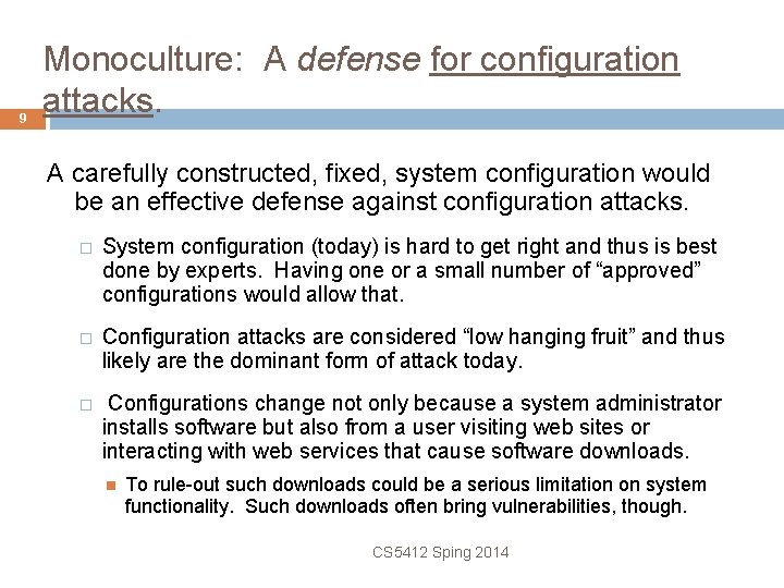 9 Monoculture: A defense for configuration attacks. A carefully constructed, fixed, system configuration would