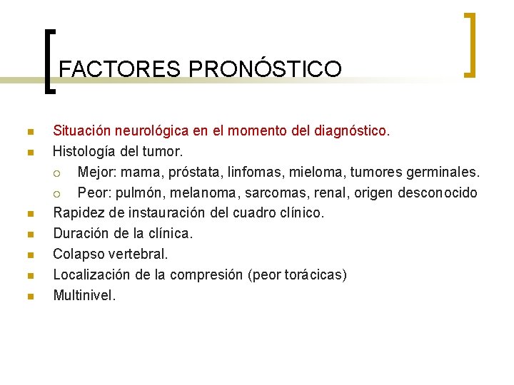 FACTORES PRONÓSTICO n n n n Situación neurológica en el momento del diagnóstico. Histología