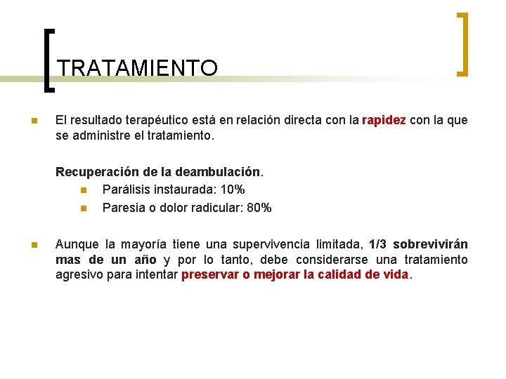TRATAMIENTO n El resultado terapéutico está en relación directa con la rapidez con la