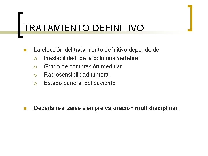 TRATAMIENTO DEFINITIVO n La elección del tratamiento definitivo depende de ¡ Inestabilidad de la