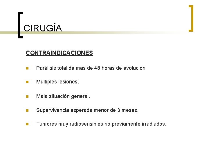 CIRUGÍA CONTRAINDICACIONES n Parálisis total de mas de 48 horas de evolución n Múltiples