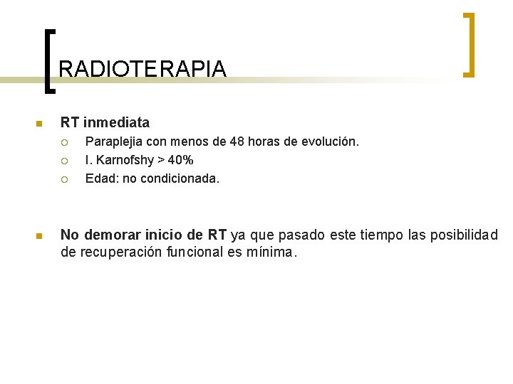 RADIOTERAPIA n RT inmediata ¡ ¡ ¡ n Paraplejia con menos de 48 horas