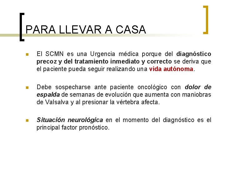 PARA LLEVAR A CASA n El SCMN es una Urgencia médica porque del diagnóstico
