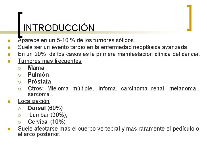INTRODUCCIÓN n n n Aparece en un 5 -10 % de los tumores sólidos.