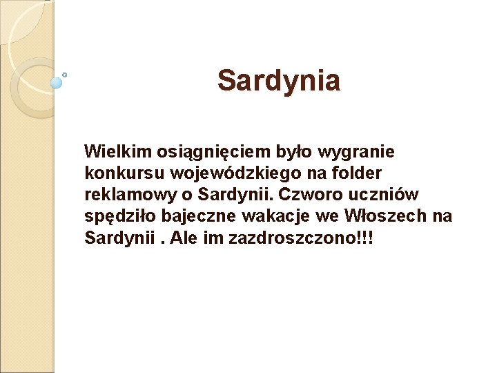 Sardynia Wielkim osiągnięciem było wygranie konkursu wojewódzkiego na folder reklamowy o Sardynii. Czworo uczniów