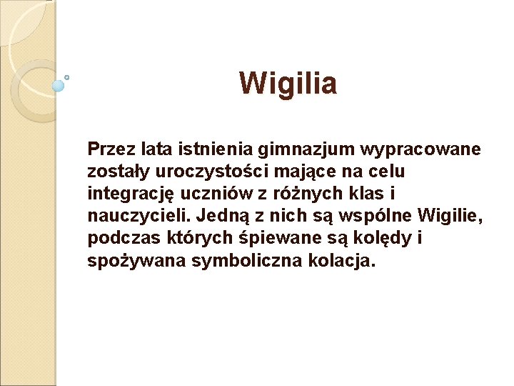 Wigilia Przez lata istnienia gimnazjum wypracowane zostały uroczystości mające na celu integrację uczniów z