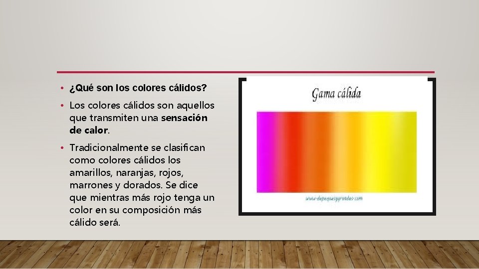  • ¿Qué son los colores cálidos? • Los colores cálidos son aquellos que