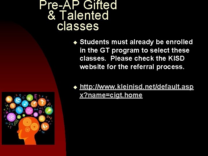 Pre-AP Gifted & Talented classes u Students must already be enrolled in the GT