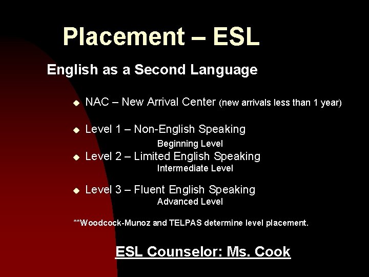 Placement – ESL English as a Second Language u NAC – New Arrival Center