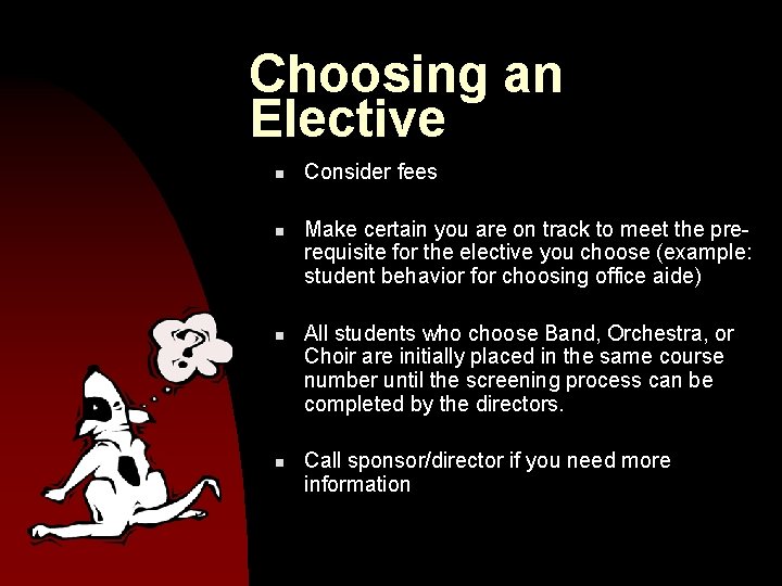 Choosing an Elective n n Consider fees Make certain you are on track to