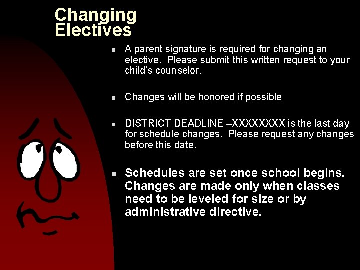 Changing Electives n n A parent signature is required for changing an elective. Please