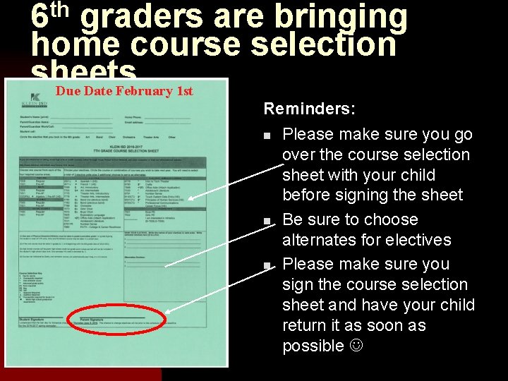 6 th graders are bringing home course selection sheets Due Date February 1 st