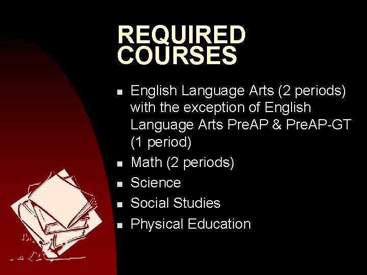 REQUIRED COURSES n n n English Language Arts (2 periods) with the exception of