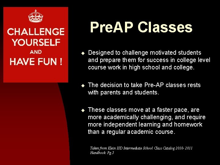 Pre. AP Classes u Designed to challenge motivated students and prepare them for success