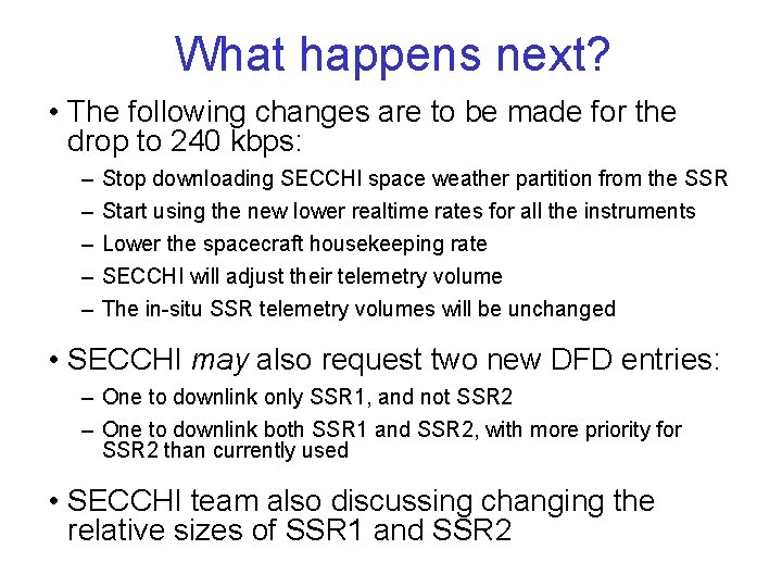 What happens next? • The following changes are to be made for the drop